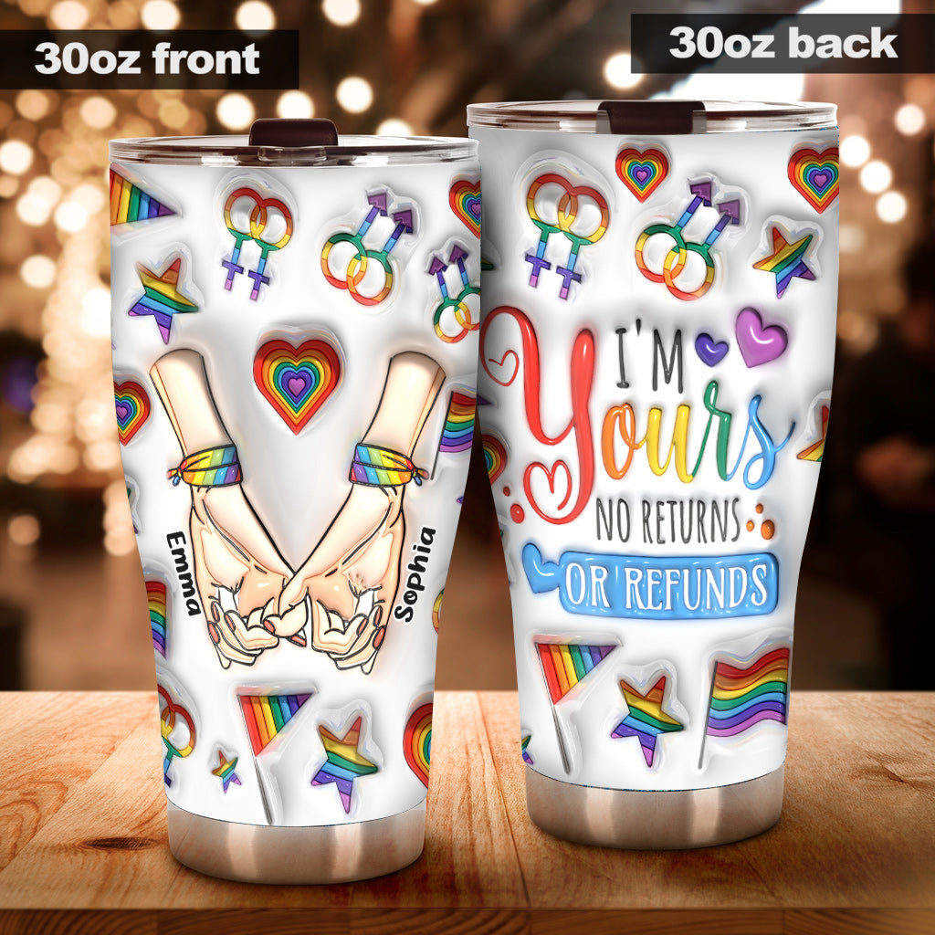 I Am Yours No Returns Or Refunds - Personalized LGBT Support Tumbler