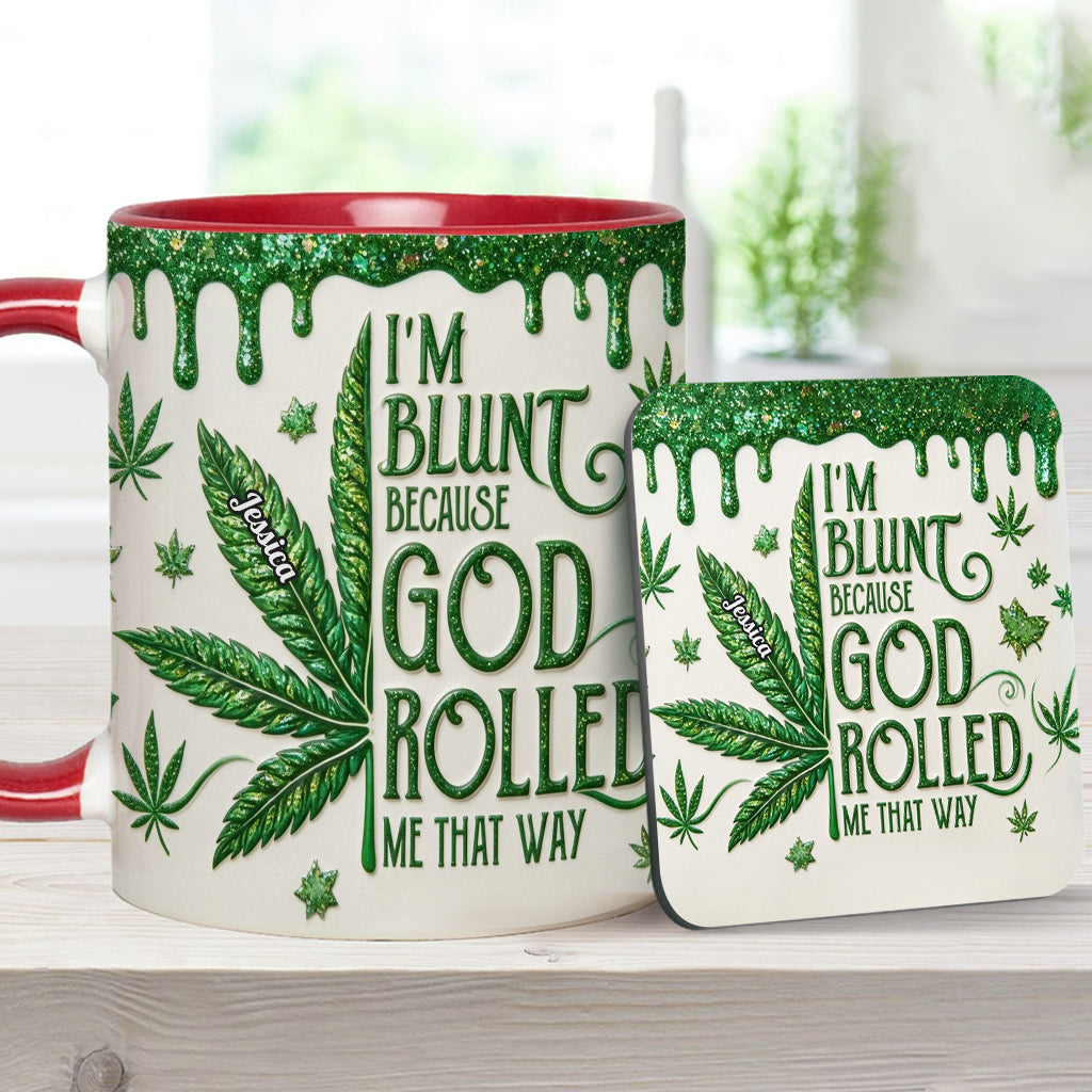 I'm Blunt Because God Rolled Me That Way - Personalized Weed Accent Mug & Coaster