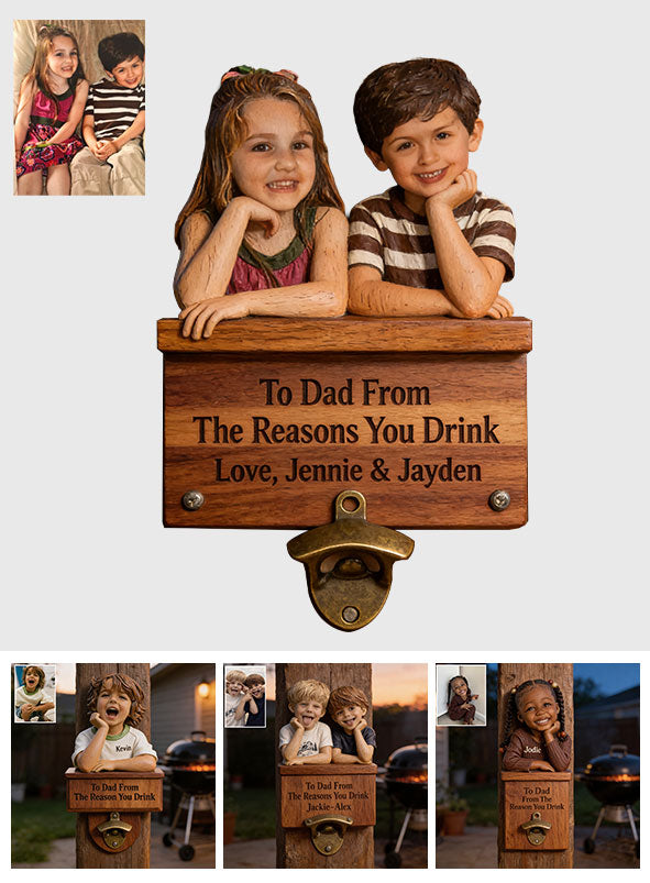 From The Reason You Drink - Personalized Father Wall Bottle Opener