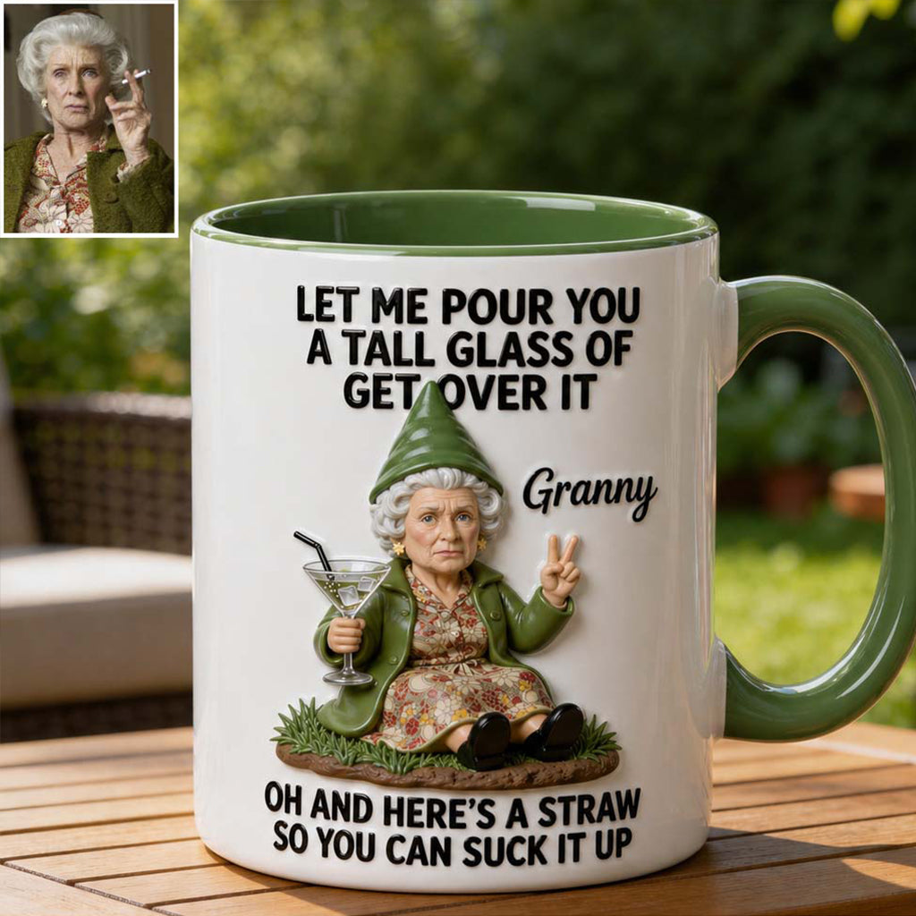 Let Me Pour You A Tall Glass Of Get Over It - Personalized Sarcasm Accent Mug
