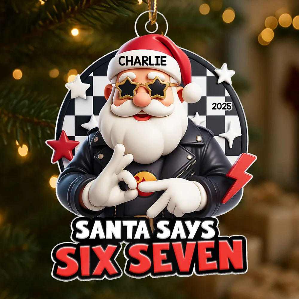 Santa Says Six Seven Personalized Acrylic Ornament – Cool Teen Slang Christmas Decor, Unique Funny Gift for Grandkids & Kids