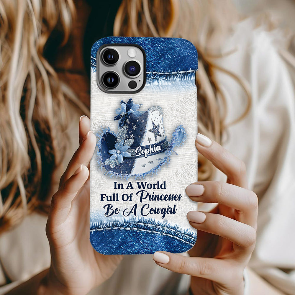 In A World Full Of Princesses - Personalized Cowgirl Full Print Phone Case