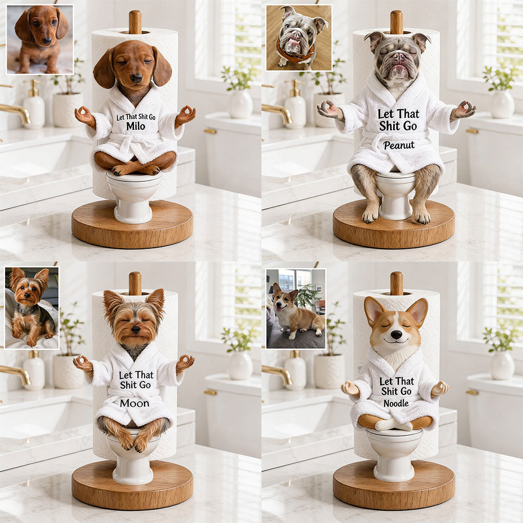 Let That Shit Go - Personalized Dog Paper Towel Stand