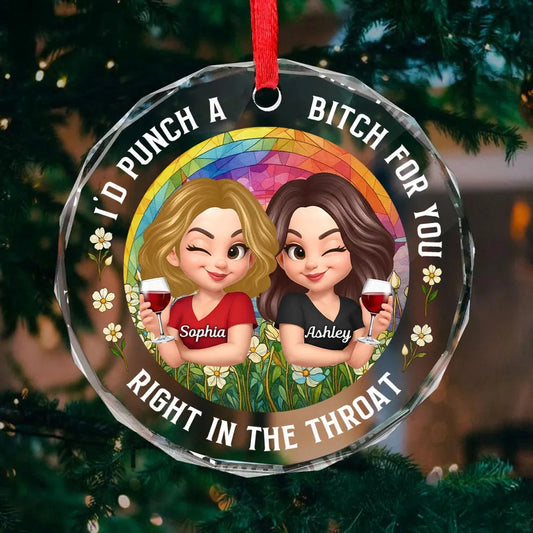 Personalized Crystal Ornament - “I’d Punch a Bitch for You” Funny Best Friend Holiday Gift