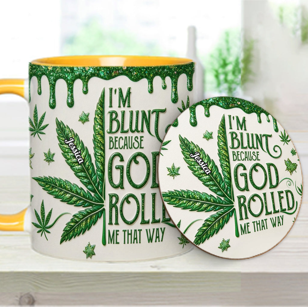I'm Blunt Because God Rolled Me That Way - Personalized Weed Accent Mug & Coaster