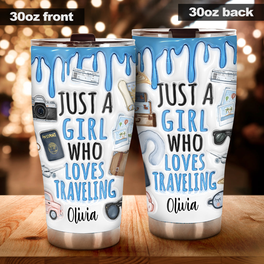 Just A Girl Who Loves Traveling - Personalized Travelling Tumbler