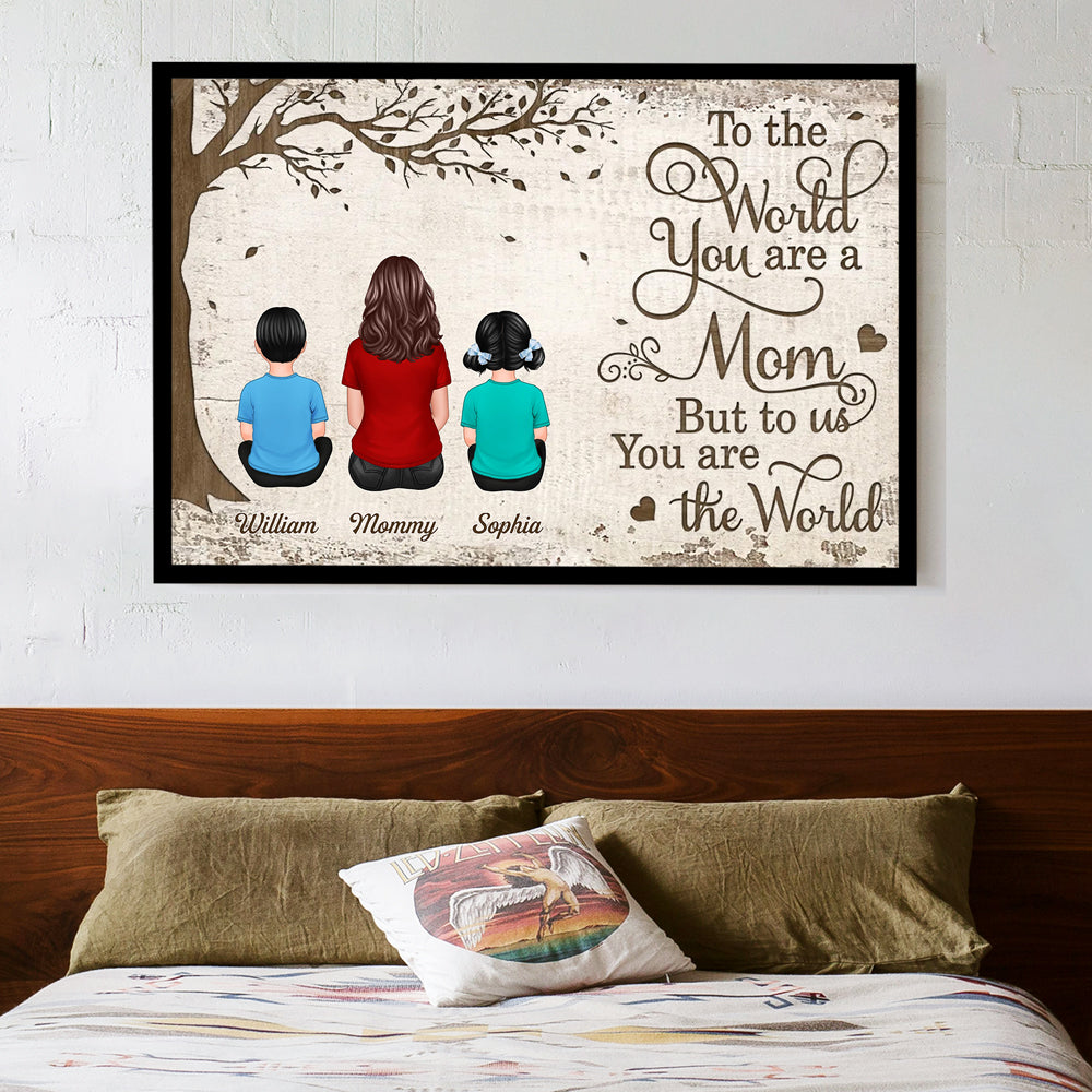 To the World You Are a Mom But to Us You Are the World – Heartfelt Gift for Mom with Personalized Names, Poster, Keychain, Plaque, Pillow, Blanket, Cup, and More for Mother’s Day