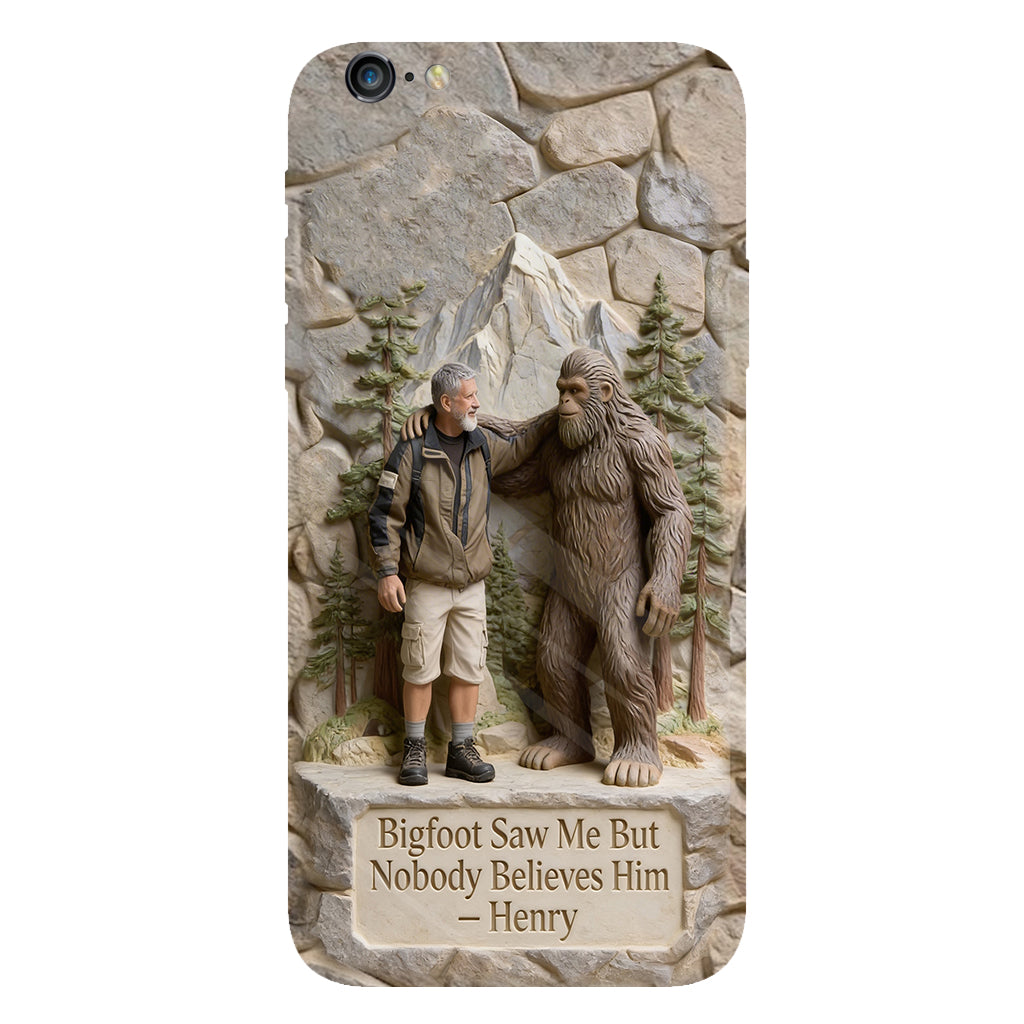 Bigfoot Saw Me But Nobody Believes Him - Personalized Hiking Full Print Phone Case