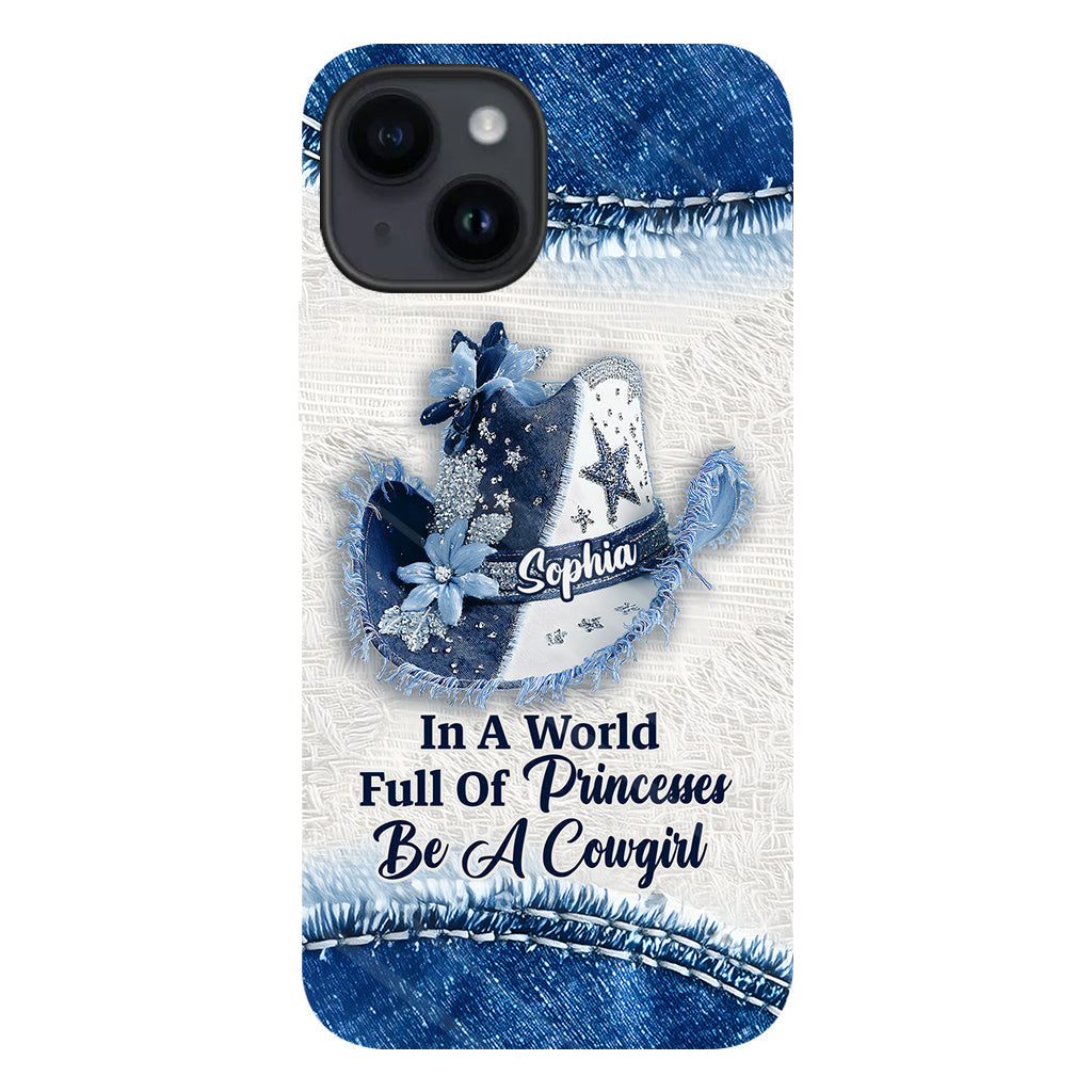 In A World Full Of Princesses - Personalized Cowgirl Full Print Phone Case