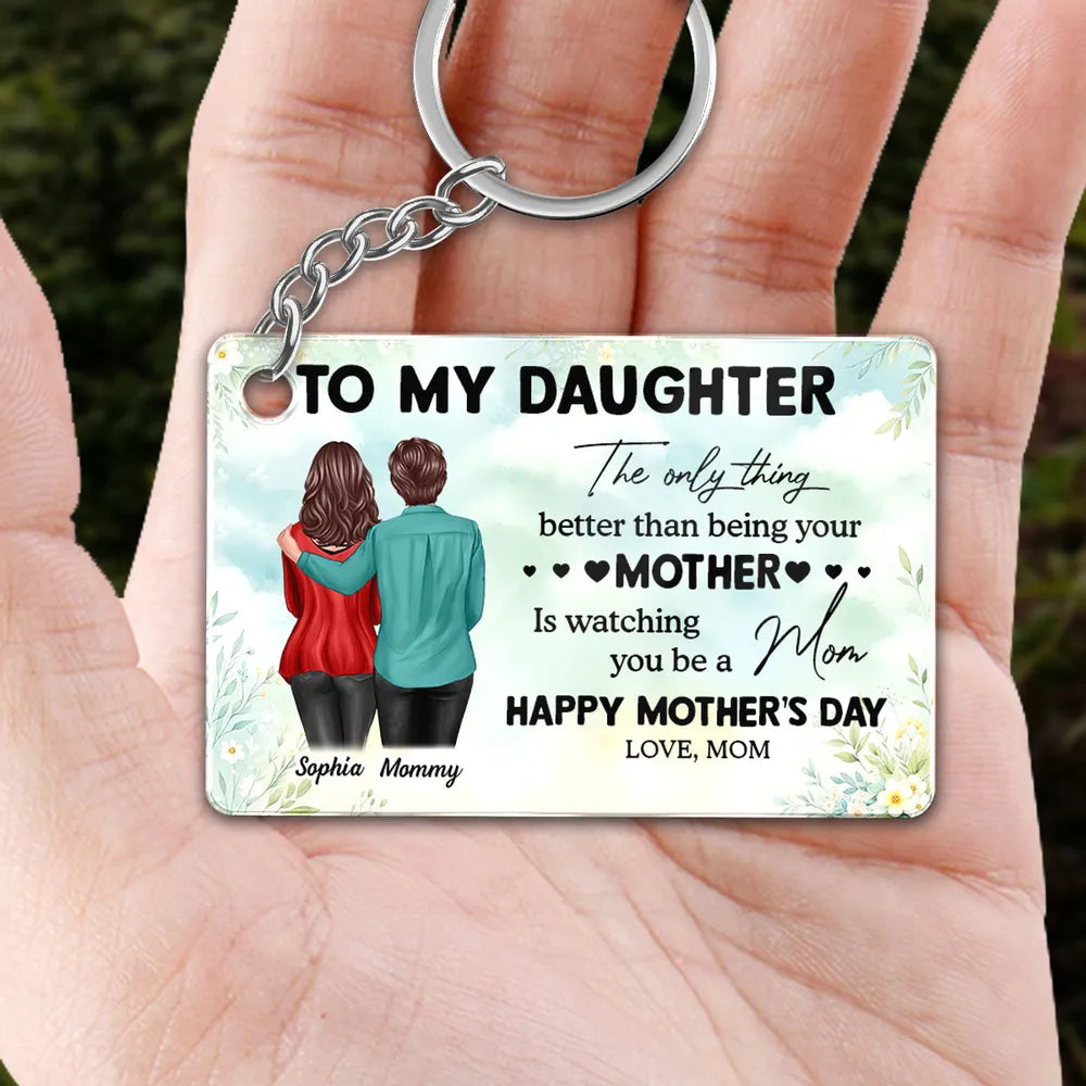 To My Daughter – Personalized Keychain, 'The Only Thing Better Than Being Your Mother is Watching You Be a Mom' – Perfect Gift for Mother or Daughter