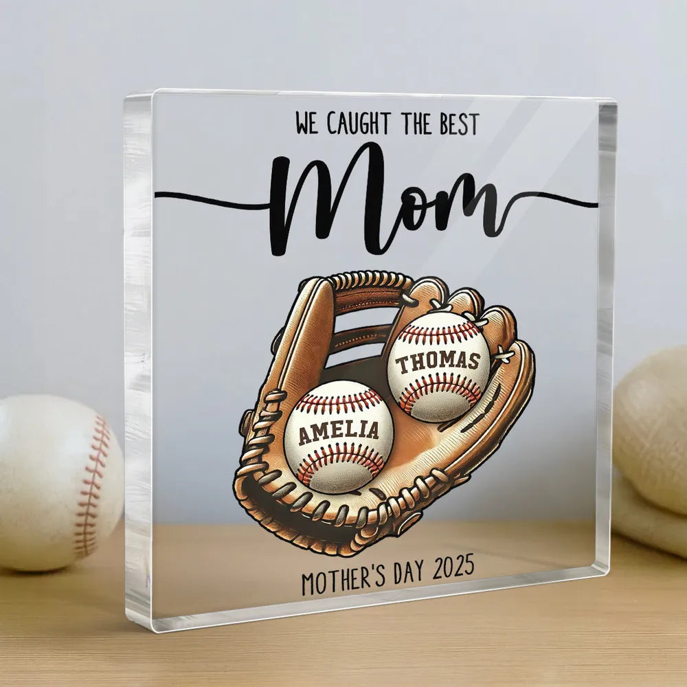 Personalized Rectangle Acrylic Block Plaque, We Caught The Best Mom Baseball Glove Desk Decor, Unique Gift for Mom