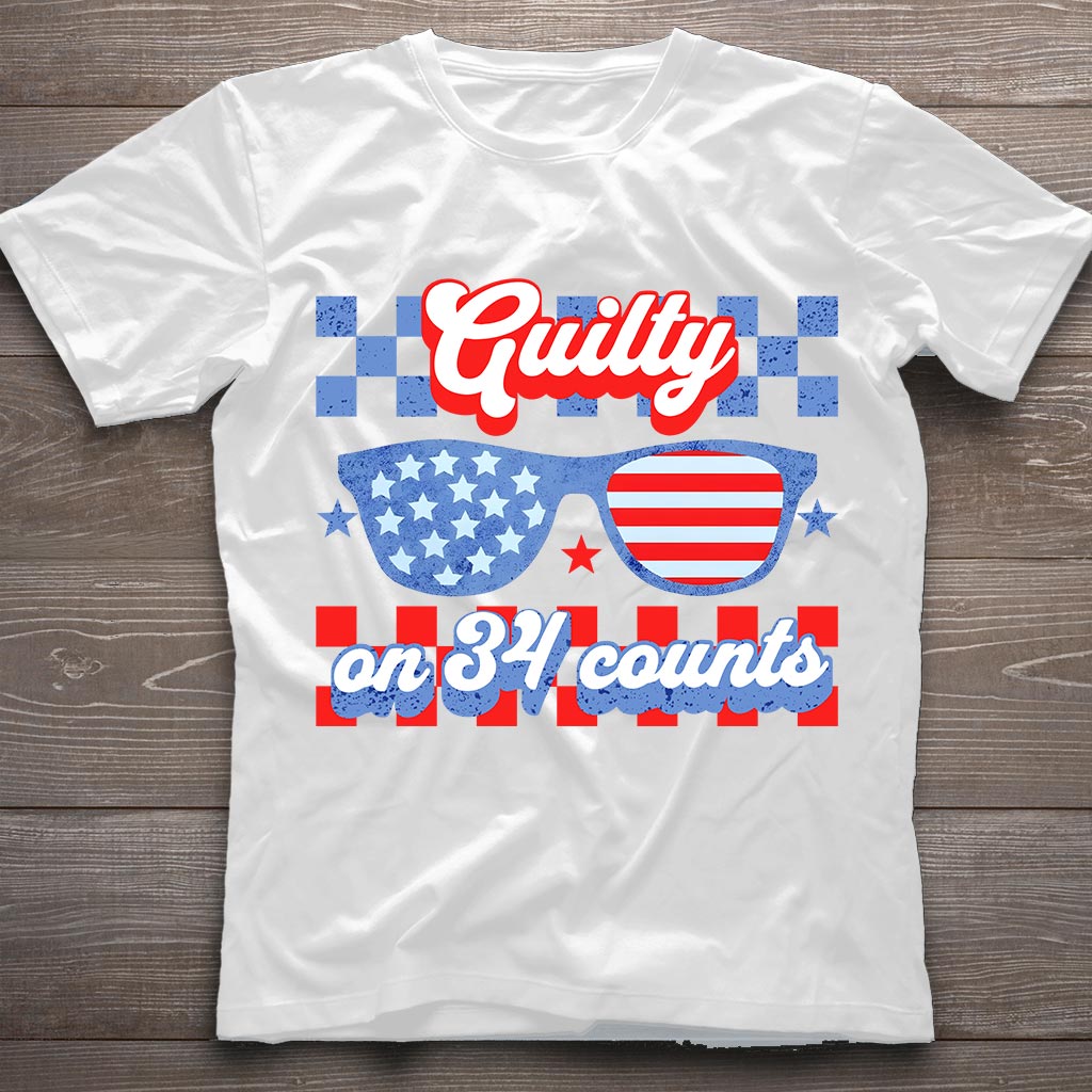 Convicted Felon Shirt, Gullty on 34 counts Shirt, 4th of July Trump Shirt, Funny Pro Trump 2024 shirt, MAGA Shirts