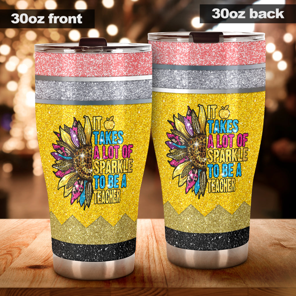 It Takes A Lot Of Sparkle To Be A Teacher Teacher Tumbler 0622