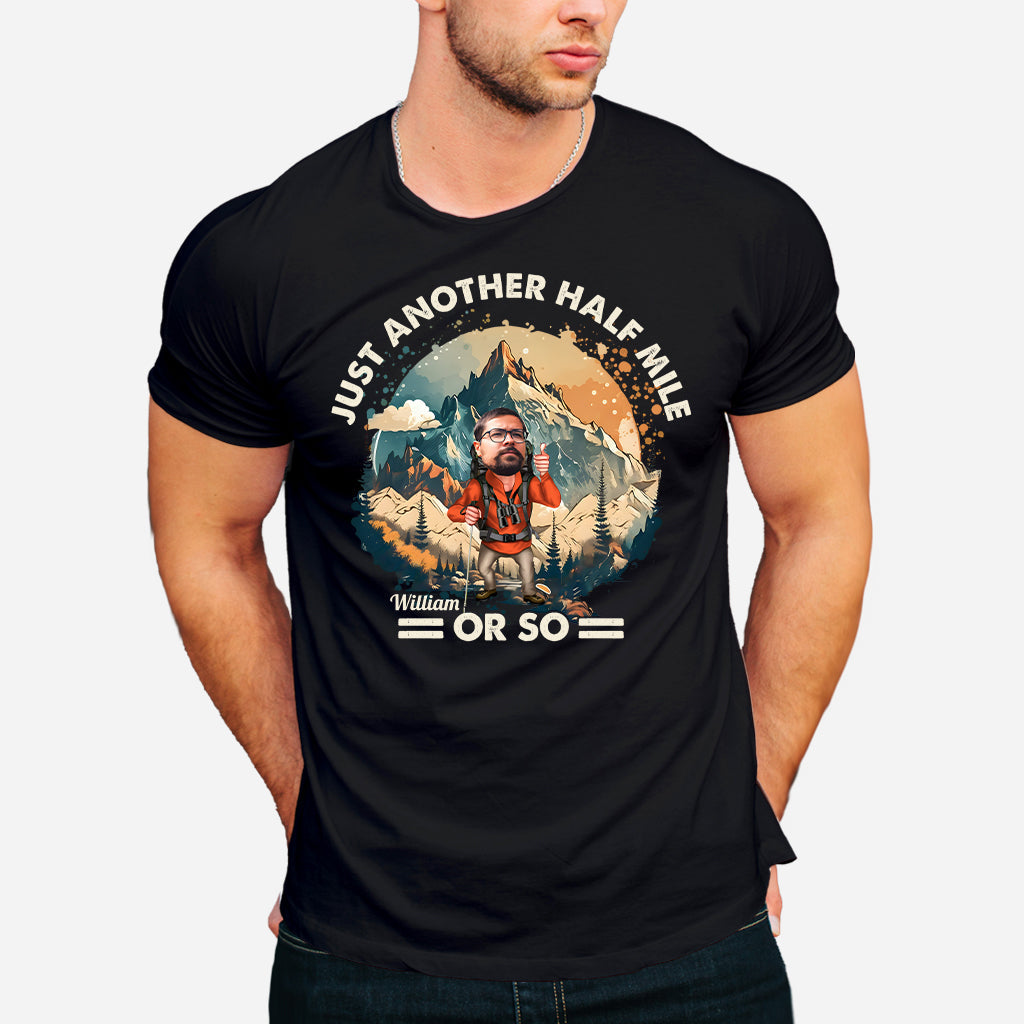 Just Another Half Mile Or So - Personalized Hiking T-shirt And Hoodie