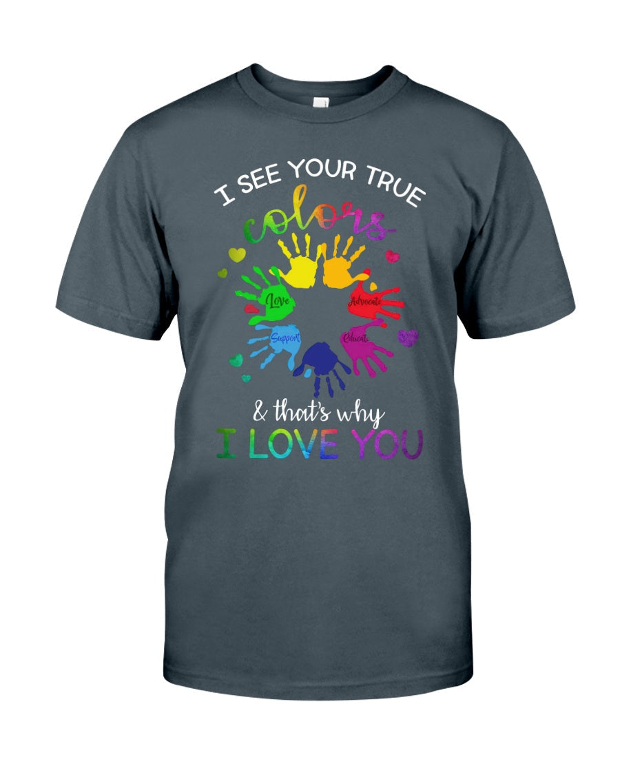 Autism I See Your True Colors - Autism Awareness T-shirt and Hoodie 0921