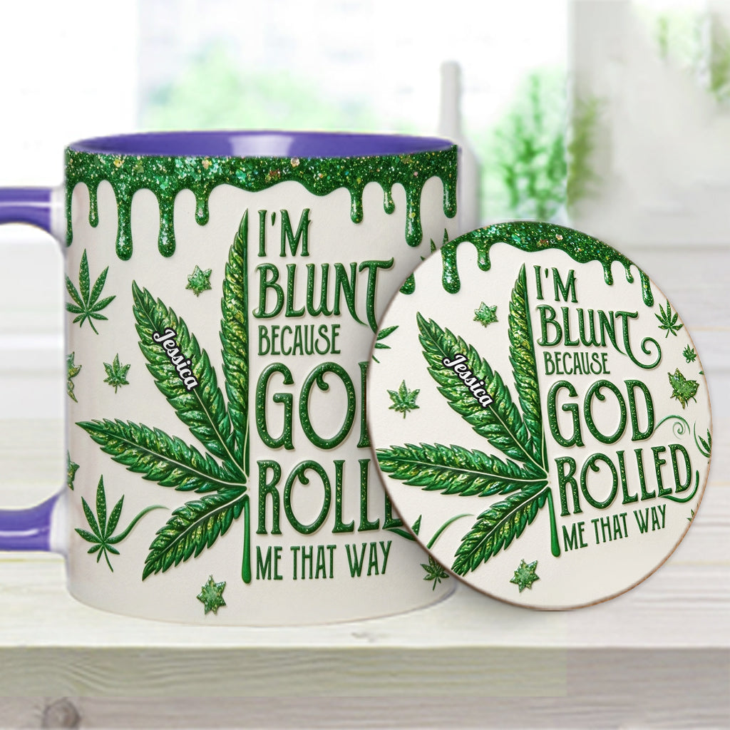 I'm Blunt Because God Rolled Me That Way - Personalized Weed Accent Mug & Coaster