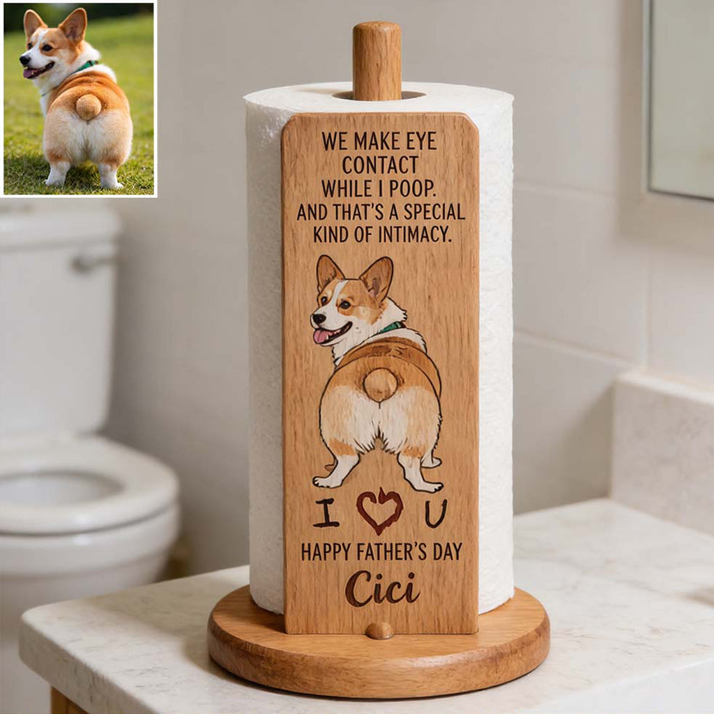 A Special Kind Of Intimacy - Perfect Father's Day Gift - Personalized Dog Paper Towel Stand
