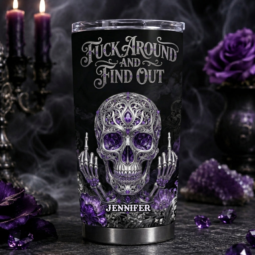 Fck Around And Find Out - Personalized Skull Tumbler