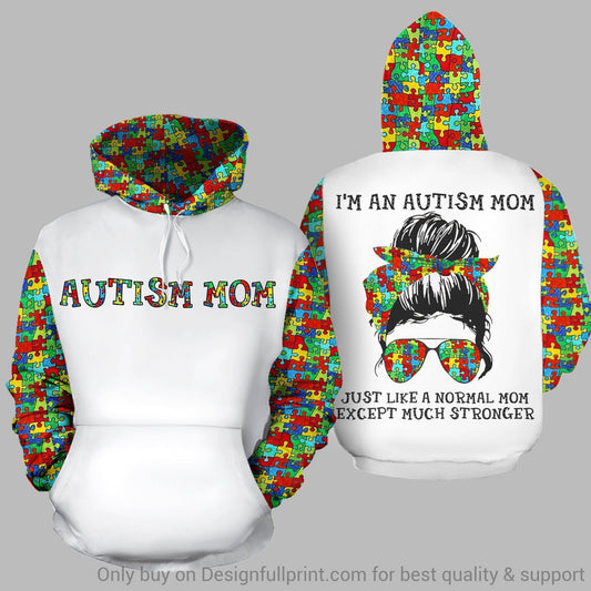 Autism Mom Like A Normal Mom Except Much Stronger 3D Unisex Pullover Or - Autism Awareness All Over T-shirt and Hoodie 0921