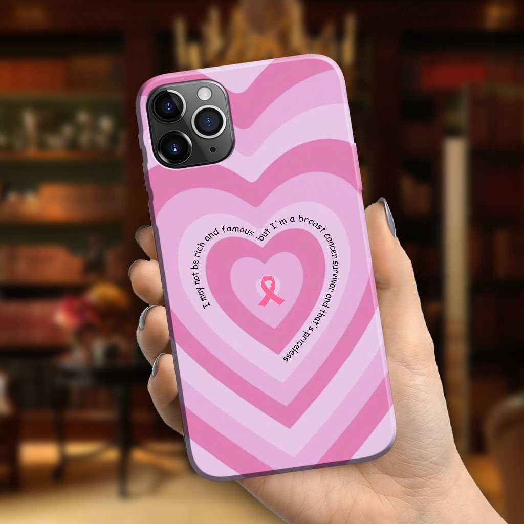 I May Not Be Rich - Breast Cancer Awareness Phone Case