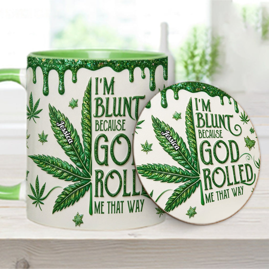 I'm Blunt Because God Rolled Me That Way - Personalized Weed Accent Mug & Coaster