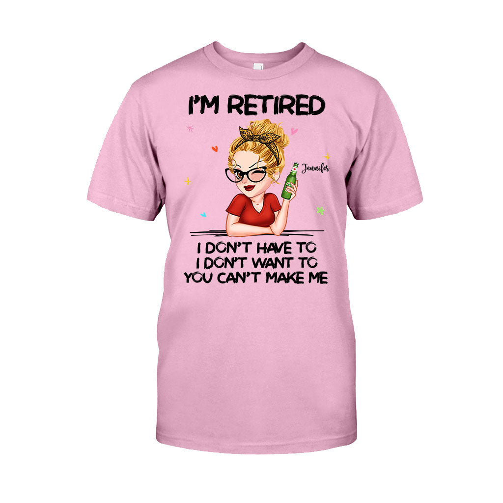 I'm Retired You Can’t Make Me - Personalized Retired T-shirt And Hoodie