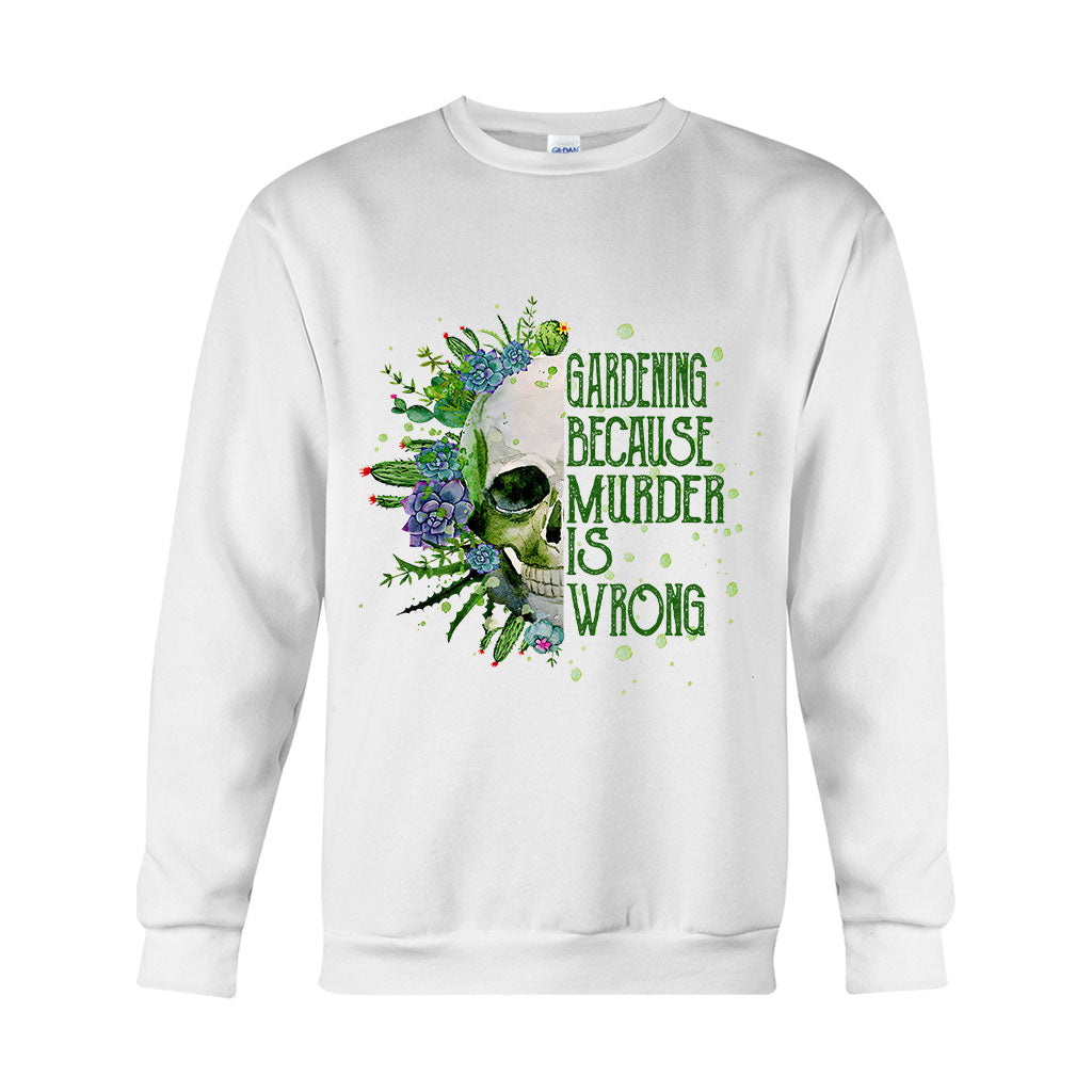 Gardening Because Murder Is Wrong T-shirt & Hoodie