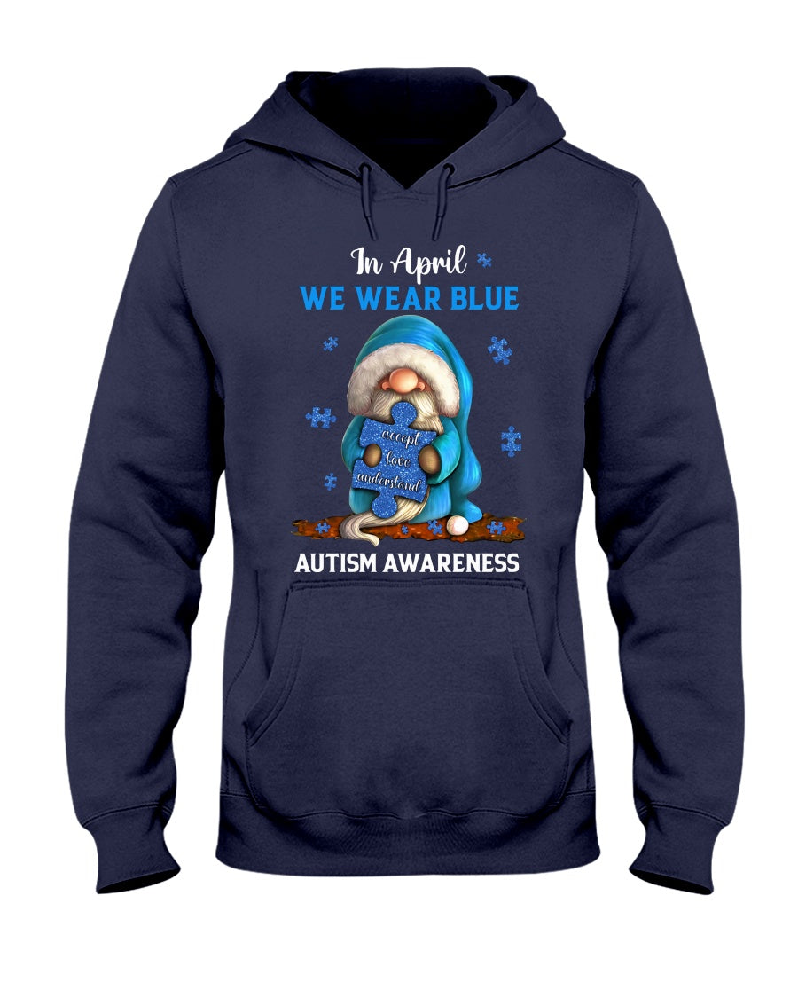 In April We Wear Blue Accept Love Understand - Autism Awareness T-shirt and Hoodie 0921
