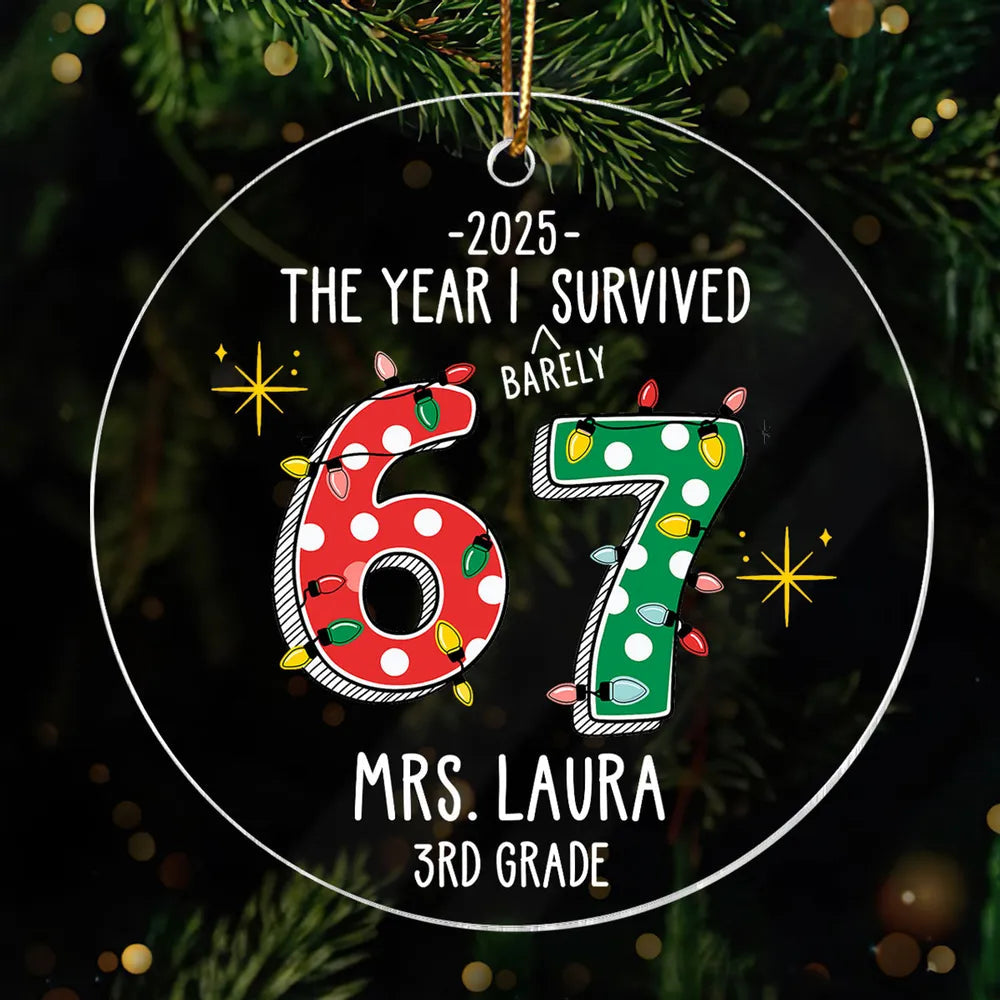 Personalized Acrylic Ornament – The Year I Barely Survive 67 - Funny Gift For Teacher, Unique Holiday Gift Keepsake