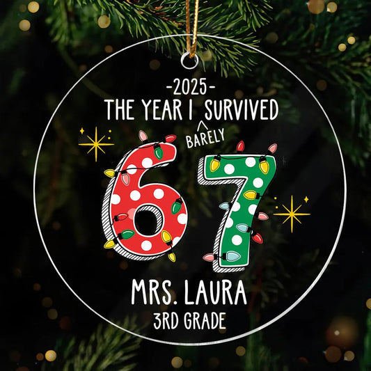 Personalized Acrylic Ornament – The Year I Barely Survive 67 - Funny Gift For Teacher, Unique Holiday Gift Keepsake