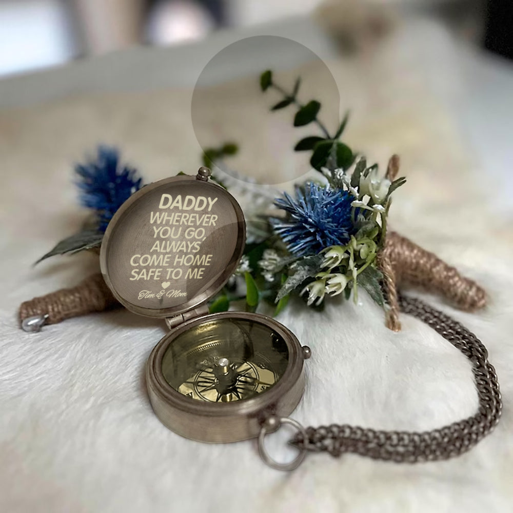 Always Come Home Safe Daddy - Personalized Father Compass