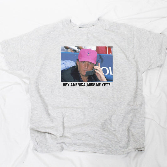 Hey America Miss Me Yet T-Shirt, Trump 2024 Shirt, Funny Donald Trump Tee Shirts T-shirt & Hoodie
