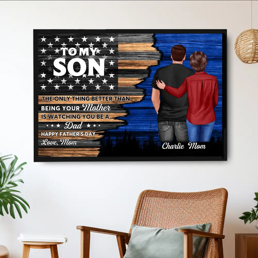 To My Son – Poster from Mom – The Only Thing Better Than Being Your Mother is Watching You Be a Dad