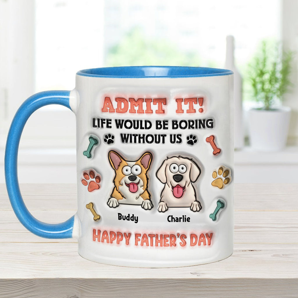 Life Would Be Boring Without Us - Personalized Dog Accent Mug