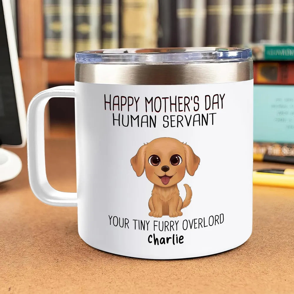 "Happy Mother's Day Human Servant" Personalized Stainless Steel Coffee Mug – Perfect Gift for Dog Lovers