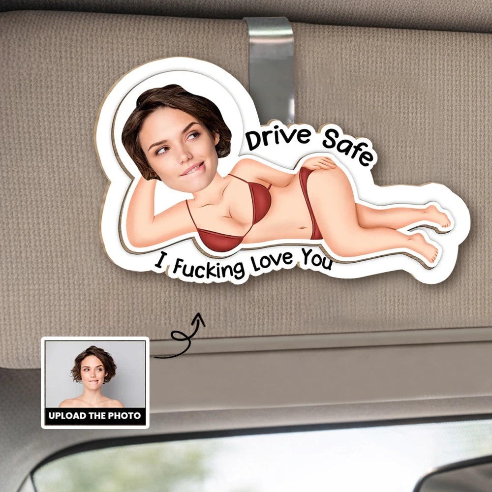 Personalized Photo Car Visor Clip Drive Safe I Fucking Love You Funny Romantic Gift for Wife or Girlfriend