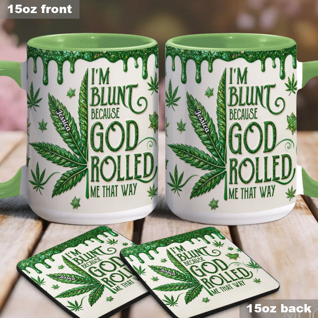 I'm Blunt Because God Rolled Me That Way - Personalized Weed Accent Mug & Coaster