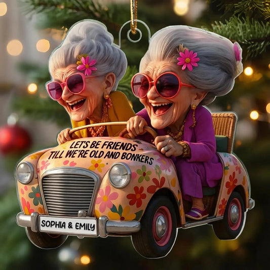 Let's Be Friends Till We're Old and Bonkers Acrylic Ornament Personalized Bestie Gift for Holiday Laughs