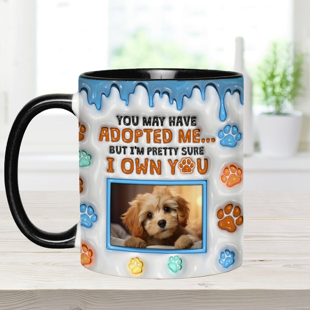 You May Have Adopted Me, But I'm Pretty Sure I Own You - Personalized Dog Accent Mug
