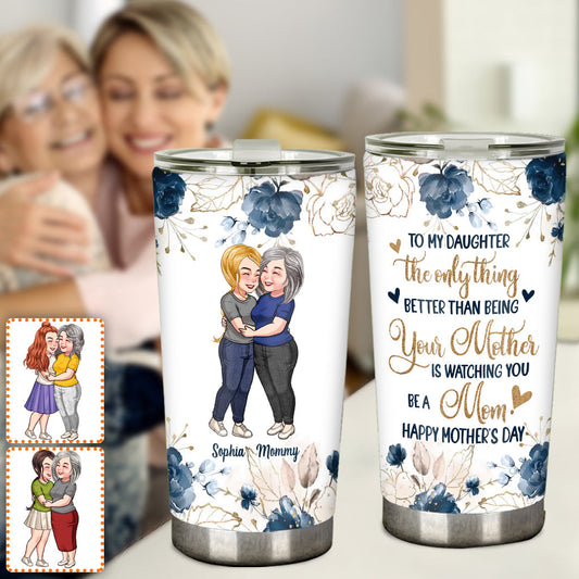 To My Daughter Happy Mother‘s Day - Personalized Daughter Tumbler