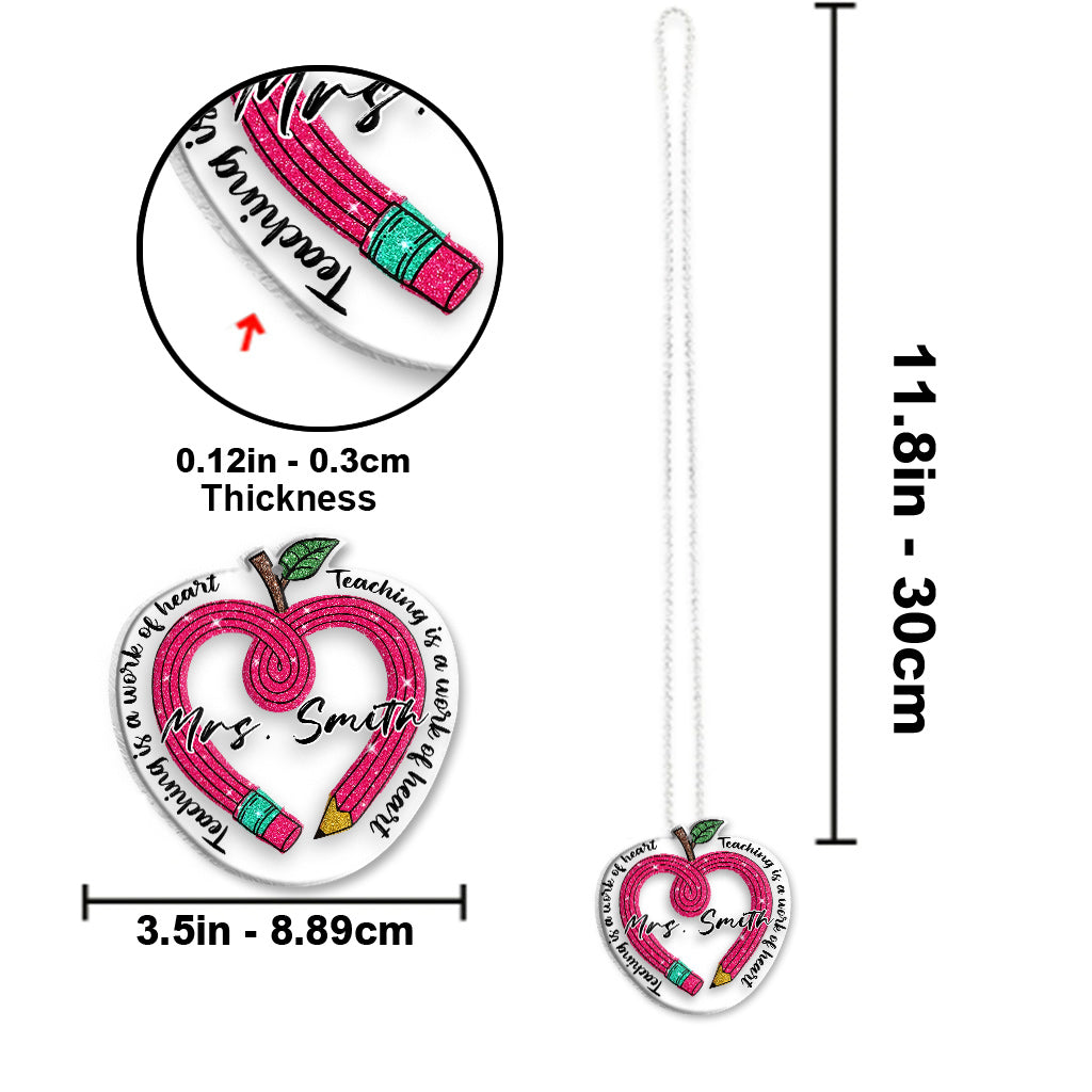 Teaching Is A Work Of Heart - Personalized Teacher Transparent Car Ornament