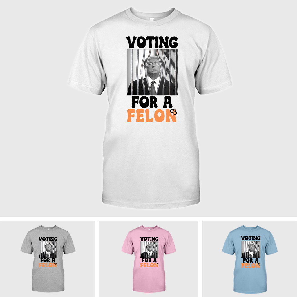 Voting for a Felon Unisex T-Shirt, 2024 Trump Shirt Republican T Shirt, Voting Shirt, MAGA 2024 Tee, Donald Trump Election Shirt