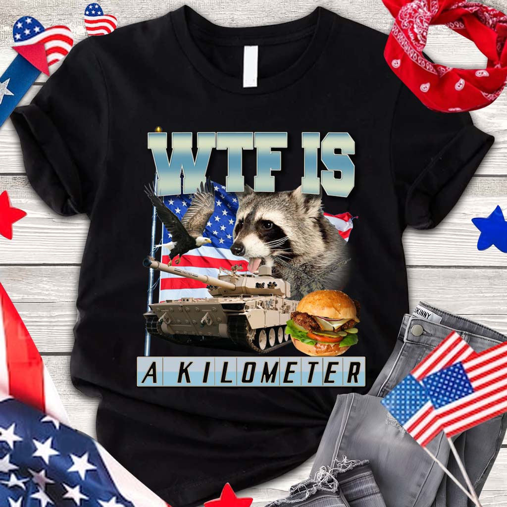 WTF Is A Kilometer - Raccoon T-shirt And Hoodie