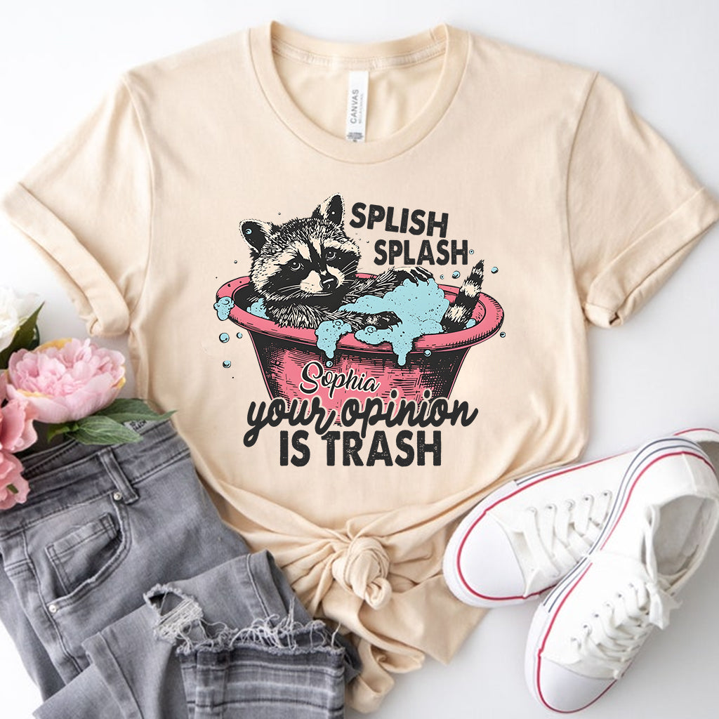 Splash Splash Your Opinion Is Trash - Personalized Raccoon T-shirt And Hoodie