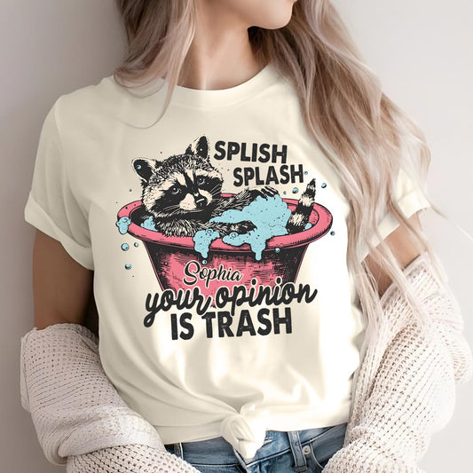 Splash Splash Your Opinion Is Trash - Personalized Raccoon T-shirt And Hoodie