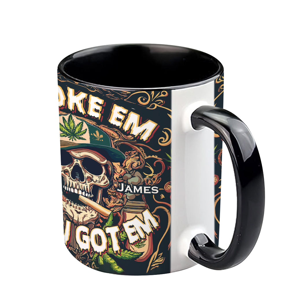 Smoke Em If You Got Them - Personalized Weed Accent Mug