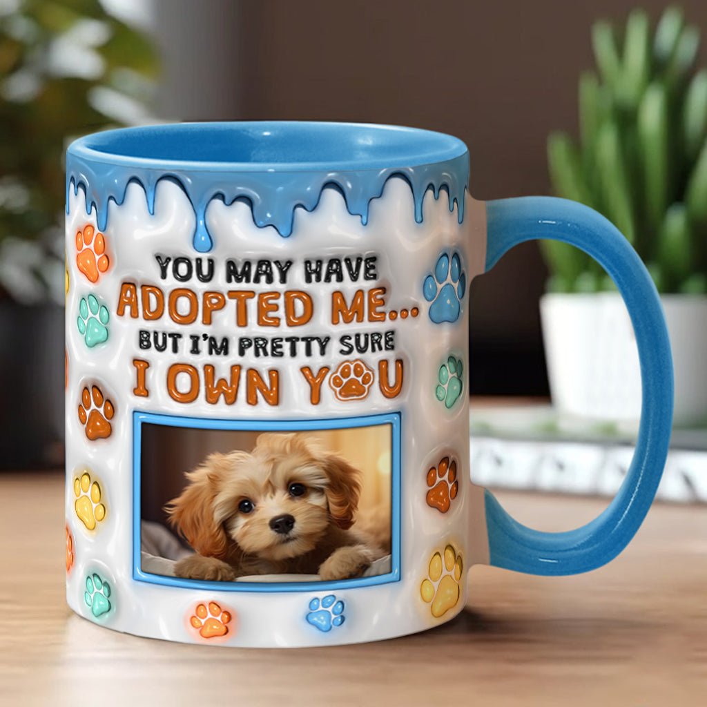 You May Have Adopted Me, But I'm Pretty Sure I Own You - Personalized Dog Accent Mug