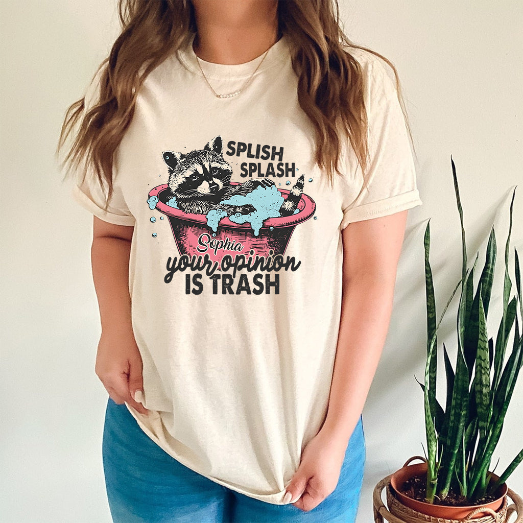 Splash Splash Your Opinion Is Trash - Personalized Raccoon T-shirt And Hoodie