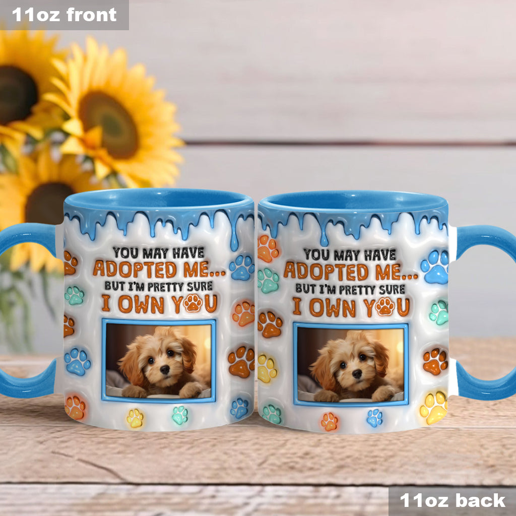You May Have Adopted Me, But I'm Pretty Sure I Own You - Personalized Dog Accent Mug