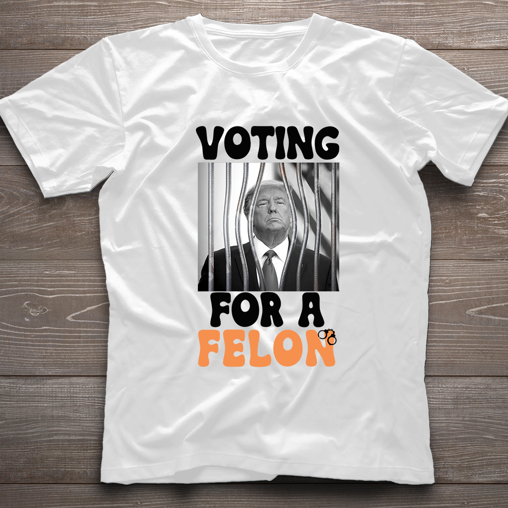 Voting for a Felon Unisex T-Shirt, 2024 Trump Shirt Republican T Shirt, Voting Shirt, MAGA 2024 Tee, Donald Trump Election Shirt